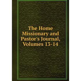 

Книга The Home Missionary and Pastor's Journal, Volumes 13-14