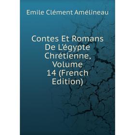 

Книга Contes Et Romans De L'égypte Chrétienne, Volume 14 (French Edition)