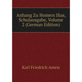 

Книга Anhang Zu Homers Ilias, Schulausgabe, Volume 2 (German Edition)