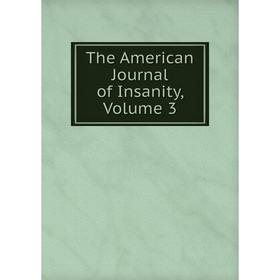

Книга The American Journal of Insanity, Volume 3