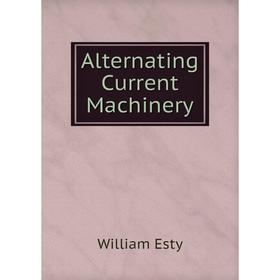 

Книга Alternating Current Machinery
