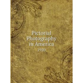 

Книга Pictorial Photography in America 1920