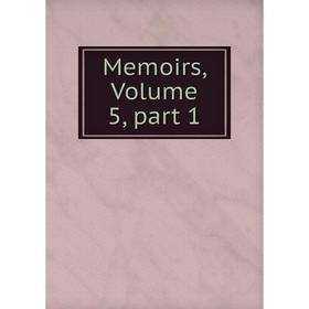 

Книга Memoirs, Volume 5, part 1