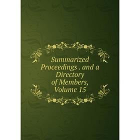 

Книга Summarized Proceedings. and a Directory of Members, Volume 15