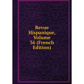 

Книга Revue Hispanique, Volume 36 (French Edition)