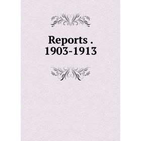 

Книга Reports. 1903-1913