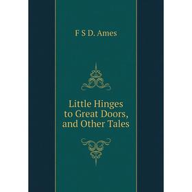 

Книга Little Hinges to Great Doors, and Other Tales