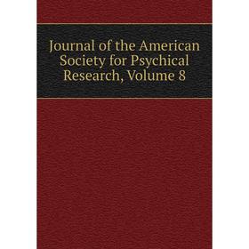 

Книга Journal of the American Society for Psychical Research, Volume 8