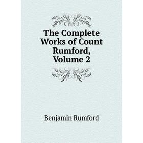 

Книга The Complete Works of Count Rumford, Volume 2