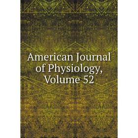 

Книга American Journal of Physiology, Volume 52