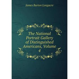 

Книга The National Portrait Gallery of Distinguished Americans, Volume 4