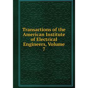 

Книга Transactions of the American Institute of Electrical Engineers, Volume 7