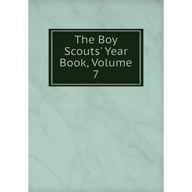 

Книга The Boy Scouts' Year Book, Volume 7