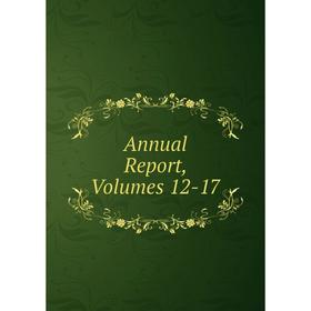

Книга Annual Report, Volumes 12-17