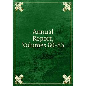 

Книга Annual Report, Volumes 80-83
