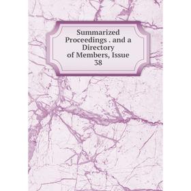 

Книга Summarized Proceedings. and a Directory of Members, Issue 38