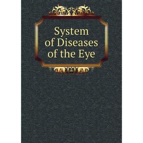 

Книга System of Diseases of the Eye