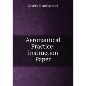 

Книга Aeronautical Practice: Instruction Paper