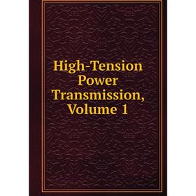 

Книга High-Tension Power Transmission, Volume 1