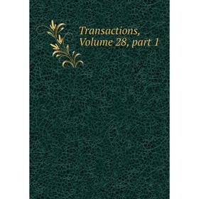 

Книга Transactions, Volume 28, part 1