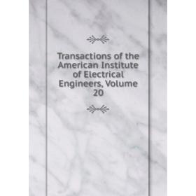 

Книга Transactions of the American Institute of Electrical Engineers, Volume 20