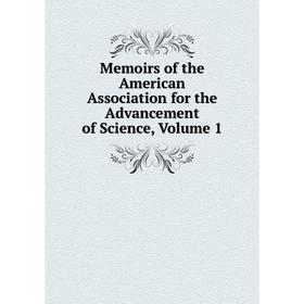 

Книга Memoirs of the American Association for the Advancement of Science, Volume 1