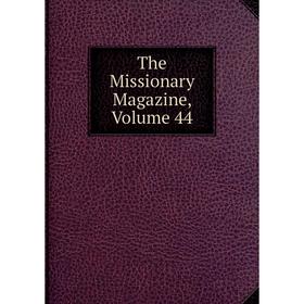 

Книга The Missionary Magazine, Volume 44