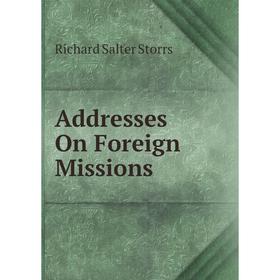 

Книга Addresses On Foreign Missions