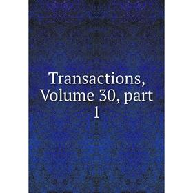 

Книга Transactions, Volume 30, part 1