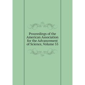 

Книга Proceedings of the American Association for the Advancement of Science, Volume 55