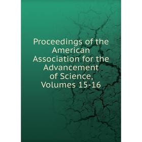 

Книга Proceedings of the American Association for the Advancement of Science, Volumes 15-16