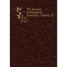 

Книга The Journal of Biological Chemistry, Volume 22