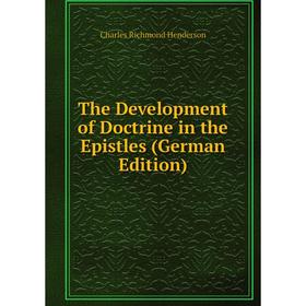 

Книга The Development of Doctrine in the Epistles (German Edition)