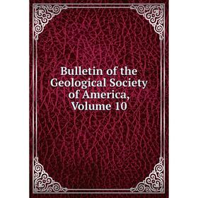 

Книга Bulletin of the Geological Society of America, Volume 10