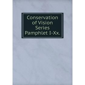 

Книга Conservation of Vision Series Pamphlet I-Xx.