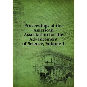 

Книга Proceedings of the American Association for the Advancement of Science, Volume 1
