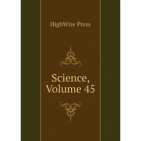 

Книга Science, Volume 45