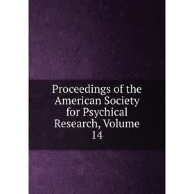 

Книга Proceedings of the American Society for Psychical Research, Volume 14
