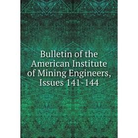 

Книга Bulletin of the American Institute of Mining Engineers, Issues 141-144