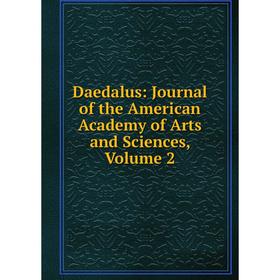 

Книга Daedalus: Journal of the American Academy of Arts and Sciences, Volume 2