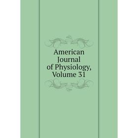

Книга American Journal of Physiology, Volume 31