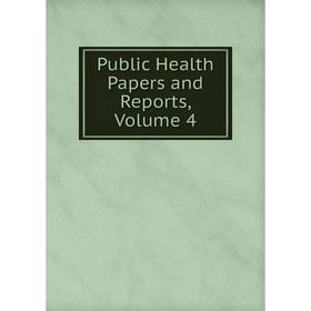 

Книга Public Health Papers and Reports, Volume 4