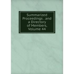 

Книга Summarized Proceedings. and a Directory of Members, Volume 44