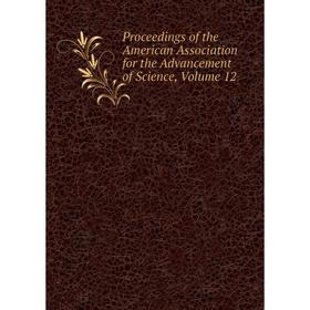 

Книга Proceedings of the American Association for the Advancement of Science, Volume 12
