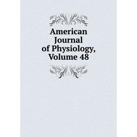 

Книга American Journal of Physiology, Volume 48