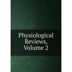 

Книга Physiological Reviews, Volume 2