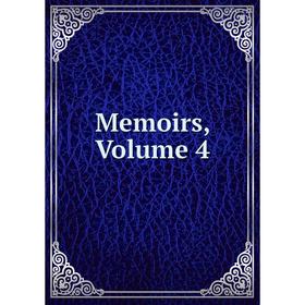 

Книга Memoirs, Volume 4