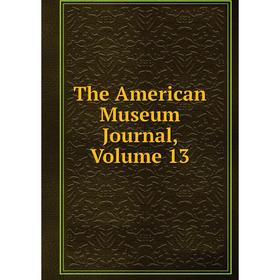 

Книга The American Museum Journal, Volume 13