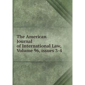 

Книга The American Journal of International Law, Volume 96, issues 3-4