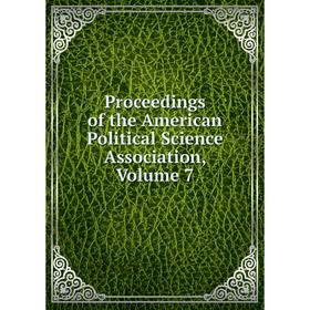 

Книга Proceedings of the American Political Science Association, Volume 7